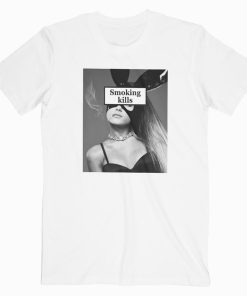 Ariana Grande Smoking Kills T Shirt