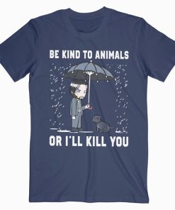 John Wick Be Kind To Animals Or I’ll Kill You T Shirt