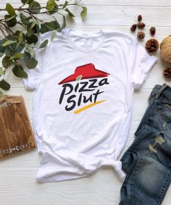 Pizza Slut T shirt