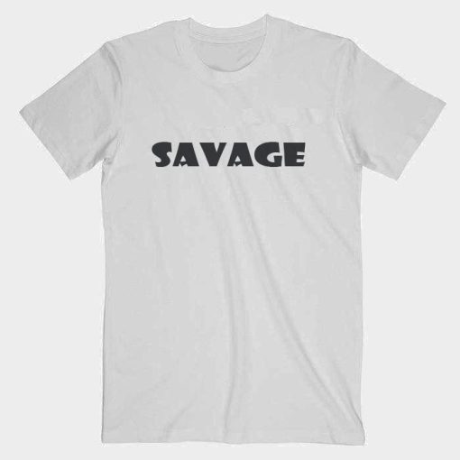 Savage Savage Savage T Shirt