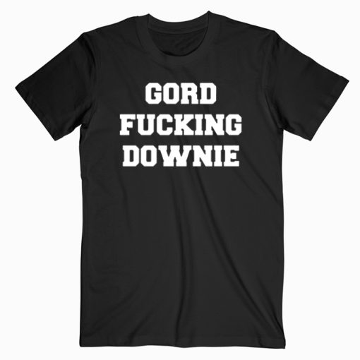 gord fucking downie t shirt