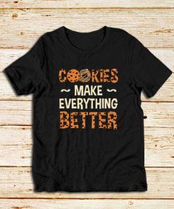 Cookies-Better-T-Shirt