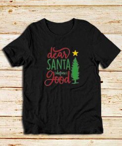 Dear-Santa-Define-Good-T-Shirt