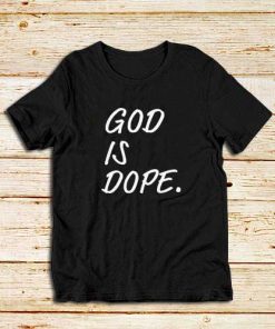 God-Is-Dope-T-Shirt