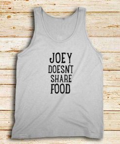 Joey-Doesn't-Share-Food-White-Tank-Top