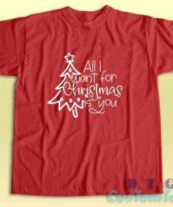 All I Want For Christmas Is You T-Shirt Color Red