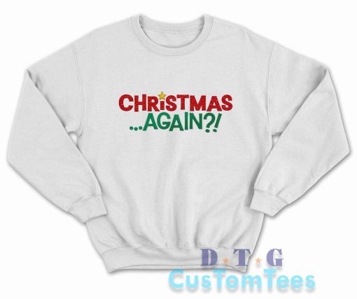 Christmas Again Sweatshirt