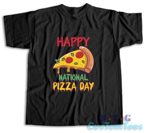 Happy National Pizza Day T-Shirt