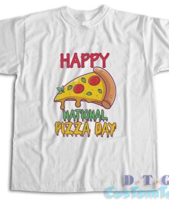 Happy National Pizza Day T-Shirt Color White