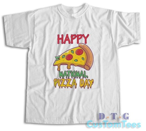 Happy National Pizza Day T-Shirt Color White