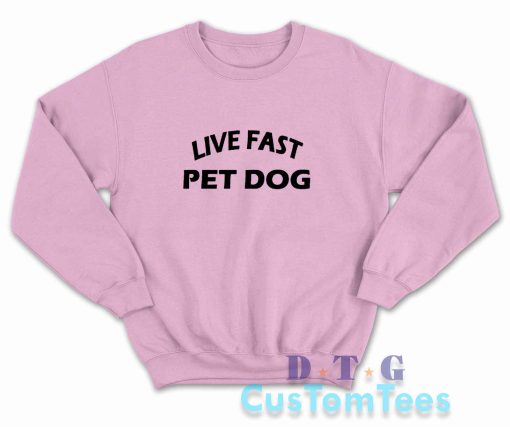 Live Fast Pet Dog Sweatshirt Color Pink