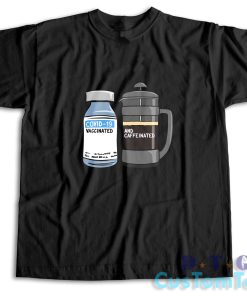 Vaccinated And Caffeinated T-Shirt Color Black