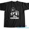 I Am Into Choking Darth Vader Star Wars T-Shirt