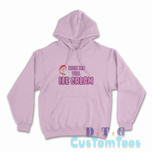 Lick Me Till Ice Cream Hoodie Color Pink