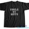 Single De Mayo Western Funny Drinking Cinco De Drinko T-Shirt