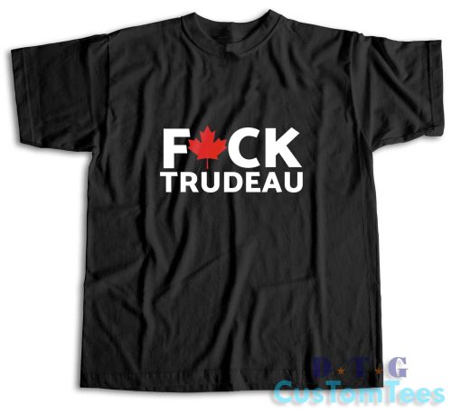 Fuck Trudeau T-Shirt