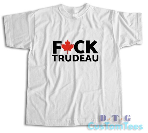 Fuck Trudeau T-Shirt Color White