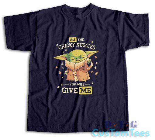 Baby Yoda All The Chicky Nuggies T-Shirt