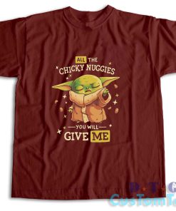 Baby Yoda All The Chicky Nuggies T-Shirt Color Maroon