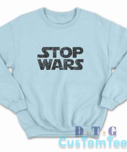 Stop Wars Sweatshirt Color Light Blue