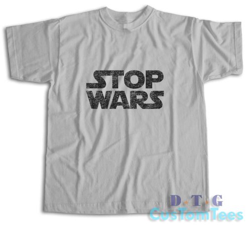 Stop Wars T-Shirt