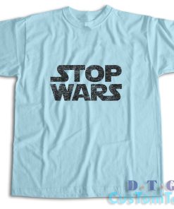 Stop Wars T-Shirt Color Light Blue