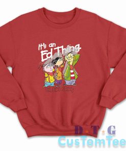 Ed Edd Eddy It's An Ed Thing Sweatshirt Color Red