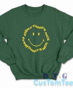 Everything's Nice Smiley Face Sweatshirt Color Dark Green