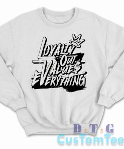 Loyalty Out Values Everything Sweatshirt