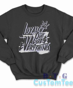 Loyalty Out Values Everything Sweatshirt Color Black