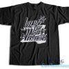 Loyalty Out Values Everything T-Shirt