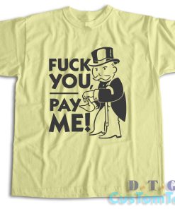 Fuck You Pay Me T-Shirt Color Cream