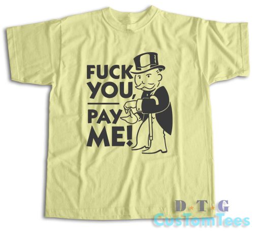 Fuck You Pay Me T-Shirt Color Cream