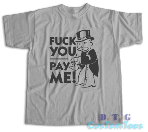 Fuck You Pay Me T-Shirt Color Grey