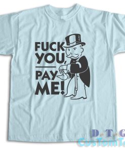 Fuck You Pay Me T-Shirt Color Light Blue