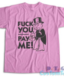 Fuck You Pay Me T-Shirt Color Pink