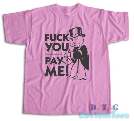 Fuck You Pay Me T-Shirt Color Pink