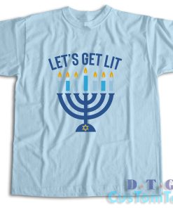 Let's Get Lit Hanukkah T-Shirt Color Light Blue