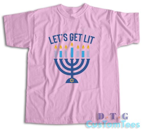 Let's Get Lit Hanukkah T-Shirt Color Pink