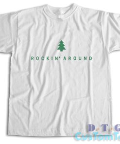 Rockin Around Christmas T-Shirt