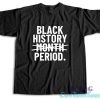 Black History Month Period T-Shirt