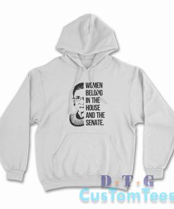 Women Belong In The House And The Senate Hoodie Color White