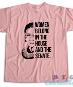 Women Belong In The House And The Senate T-Shirt Color Pink