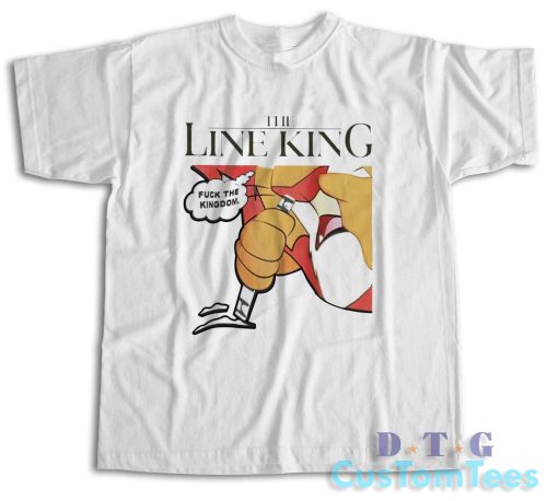 The Line King Fuck The Kingdom T-Shirt