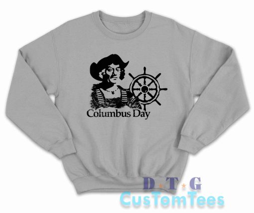 Columbus Day Sweatshirt