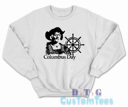 Columbus Day Sweatshirt Color White