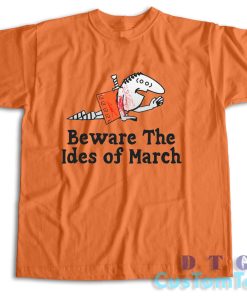 Beware the Ides of March T-Shirt Color Orange