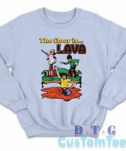 The Floor Is Lava Sweatshirt Color Light Blue