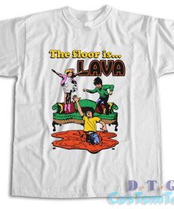 The Floor Is Lava T-Shirt