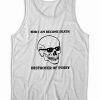 Now I Am Become Death Destroyer Of Pussy Tank Top